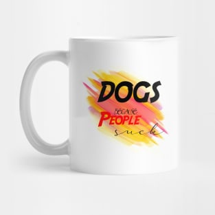 Dogs because people suck Mug